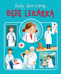 Gdy dorosnę Będę lekarką - Górska Weronika - książka