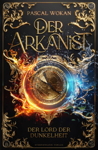 Der Arkanist (Band 3): Der Lord der Dunkelheit - Pascal Wokan - ebook