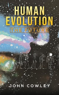 Human Evolution - The Future - John Cowley - ebook