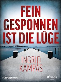 Fein gesponnen ist die Lüge - Schweden-Krimi - Ingrid Kampås - ebook