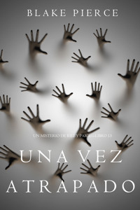 Una Vez Atrapado (Un Misterio de Riley Paige—Libro 13) - Blake Pierce - ebook