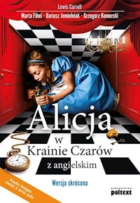 Alicja w Krainie Czarów z angielskim - Carroll Lewis, Fihel Marta, Jemielniak Dariusz, Komerski Grzegorz - książka