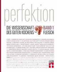 Perfektion Fleisch - Die Wissenschaft des guten Kochens: Band 1 -  - ebook