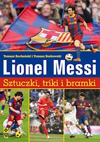 Lionel  Messi Sztuczki triki bramki - Bocheński Tomasz, Borkowski Tomasz - książka