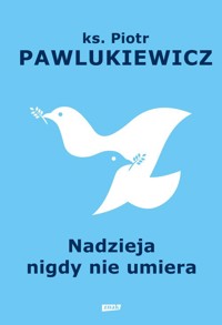 Nadzieja nigdy nie umiera - Piotr Pawlukiewicz - książka