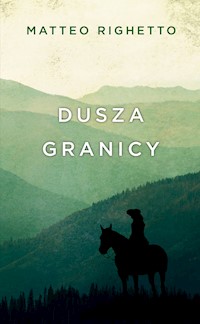 Trylogia Ojczyzny. Dusza granicy - Matteo Righetto - ebook