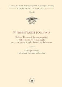 W przestrzeni Południa. Kultura Pierwszej Rzeczypospolitej wobec narodów romańskich: estetyka, prądy -  - książka