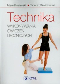 Technika wykonywania ćwiczeń leczniczych - Rosławski Adam, Skolimowski Tadeusz - książka