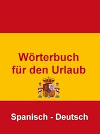 Wörterbuch für den Urlaub Spanisch – Deutsch - Norman Hall - ebook
