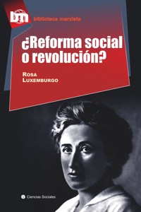 ¿Reforma social o revolución? - Rosa de Luxemburgo - ebook