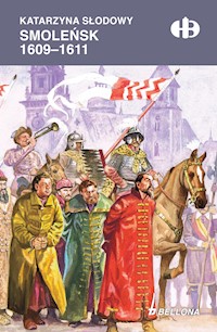 Smoleńsk 1609-1611 - Katarzyna Słodowy - ebook + książka