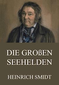 Die großen Seehelden - Heinrich Smidt - ebook