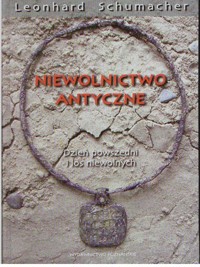 Niewolnictwo antyczne. Dzień powszedni i los niewolnych - Leonard Schumacher - ebook