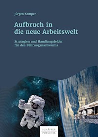 Aufbruch in die neue Arbeitswelt - Jürgen Kemper - ebook