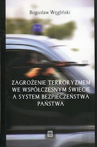 Zagrożenie terroryzmem we współczesnym świecie a system bezpieczeństwa państwa - Węgliński Bogusław - książka