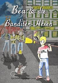 Bea und die Banditen-Hexen - Tim Bärsch - ebook