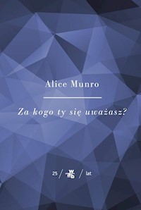 Za kogo ty się uważasz - Alice Munro - książka