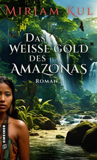 Das weiße Gold des Amazonas - Mirjam Kul - ebook