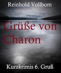 Grüße von Charon - Reinhold Vollbom - ebook