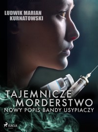 Tajemnicze morderstwo, nowy popis bandy usypiaczy - Ludwik Marian Kurnatowski - ebook + audiobook