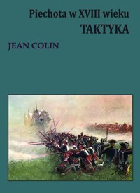Piechota w XVIII wieku. Taktyka - Jean Colin - ebook
