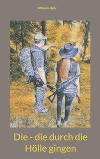 Die - die durch die Hölle gingen - Wilhelm Jäger - ebook