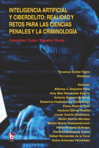 Inteligencia artificial y ciberdelito: realidad y retos para las modernas ciencias penales y la criminología. - Yoruanys Suñez Tejera - ebook
