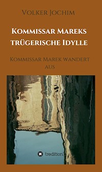 Kommissar Mareks trügerische Idylle - Volker Jochim - ebook