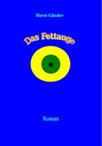 Das Fettauge - Horst Gässler - ebook