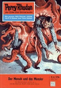 Perry Rhodan 44: Der Mensch und das Monster - K.H. Scheer - ebook