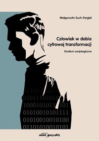 Człowiek w dobie cyfrowej transformacji Studium socjologiczne - Such-Pyrgiel Małgorzata - książka