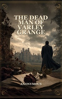 The Dead Man of Varley Grange - (anonymous) - ebook