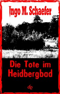 Die Tote im Heidbergbad - Ingo M. Schaefer - ebook