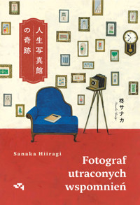 Fotograf utraconych wspomnień - Sanaki Hiiragi - ebook + książka