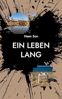 Ein Leben lang - Haen Son - ebook