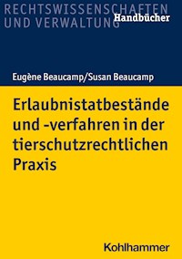 Erlaubnistatbestände und -verfahren in der tierschutzrechtlichen Praxis - Eugène Beaucamp - ebook