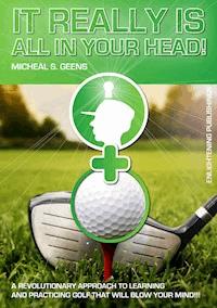 It Really Is All in Your Head! - Micheal S. Geens - ebook