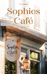 Sophies Café - Lowe T.I. - ebook