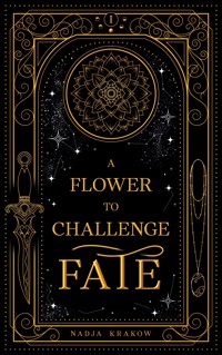 A Flower to Challenge Fate - Nadja Krakow - ebook