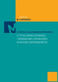 Metodyka szacowania dyskonta z tytułu braku płatności i ograniczonej zbywalności w wycenie przedsiębiorstw - Czerwiński Mateusz - książka