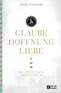 Glaube, Hoffnung, Liebe - daniel  schneider - ebook