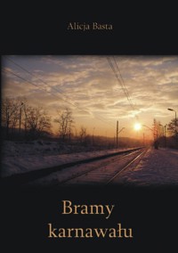 Bramy karnawału - Alicja Basta - ebook