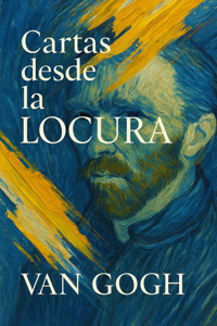 Cartas desde la locura - Vincent Van Gogh - ebook
