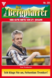 Ich klage Sie an, Sebastian Trenker! - Toni Waidacher - ebook