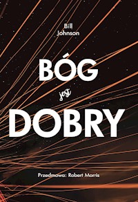 Bóg jest dobry - Bill Johnson - ebook + książka