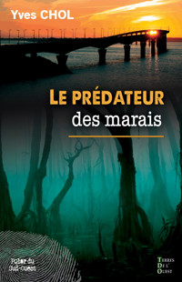 Le prédateur des marais - Yves Chol - ebook