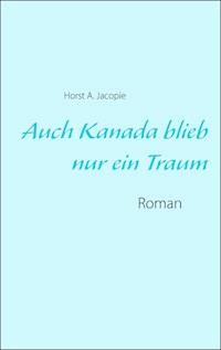 Auch Kanada blieb nur ein Traum - Andreas Pietzsch - ebook