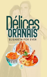 Délices oranais - Elisabeth For Ever - ebook