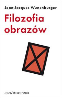 Filozofia obrazów - Wunenburger Jean-Jacques - książka