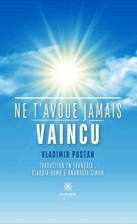 Ne t’avoue jamais vaincu - Vladimir Pustan - ebook